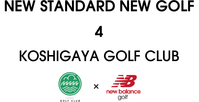 NEW STANDARD NEW GOLF 4 KOSHIGAYA GOLF CLUB